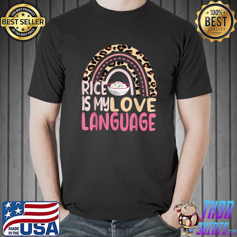 Rainbow Leopard Rice Is My Love Language T-Shirt