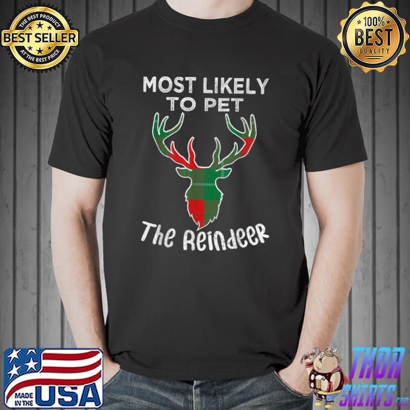 Reindeer Most Likely To Pet The Reindeer Christmas T-Shirt