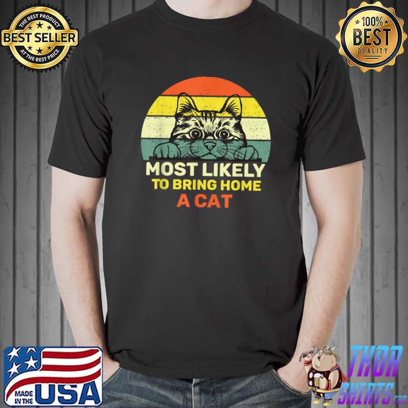 Retro Most Likely To Bring Home A Cat Cute Cat Lovers T-Shirt