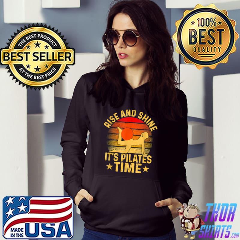 Rise And Shine It's Pilates Time Exercise Fitness Stars Vintage T-Shirt Hoodie