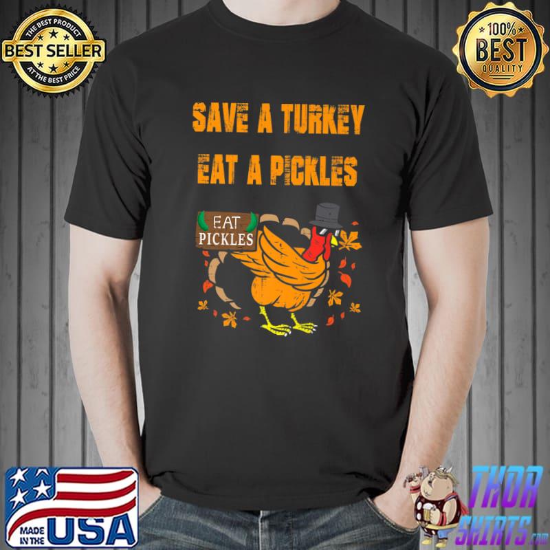 Save a turkey eat a Pickles Tee Funny Thanksgiving costume Premium T-Shirt