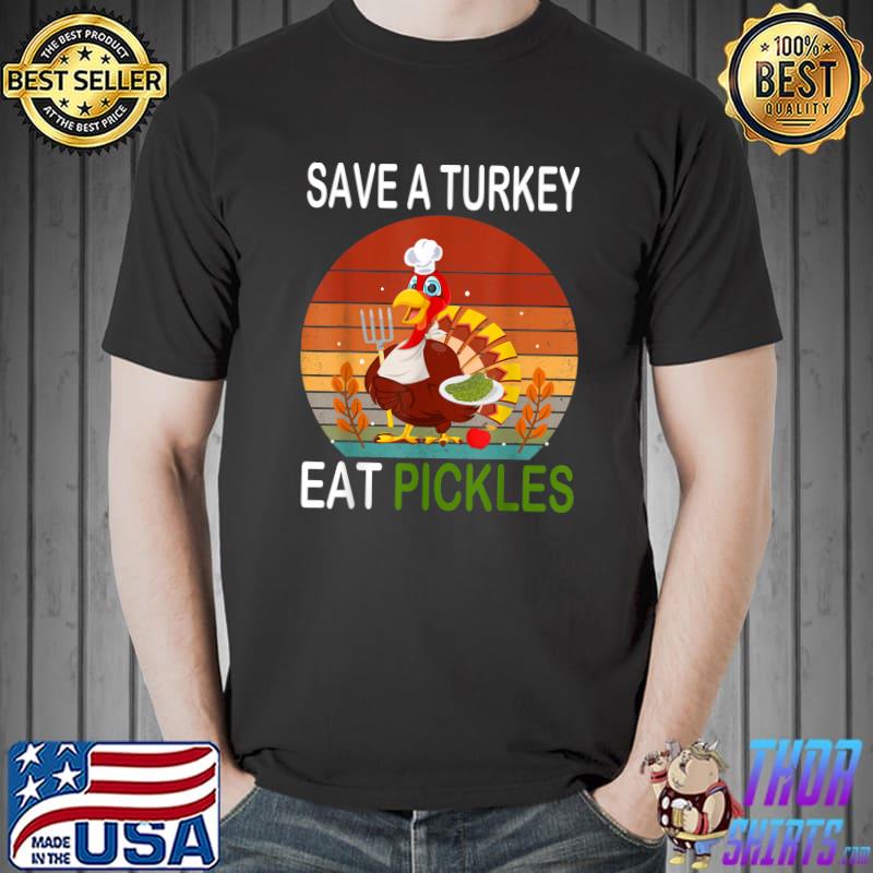 Save a turkey eat pickles chef thanksgiving costume vintage sunset T-Shirt
