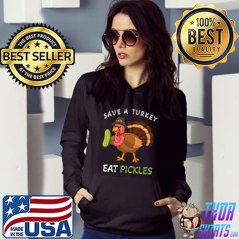 Save A Turkey Eat Pickles Thanksgiving Costume T-Shirt Hoodie