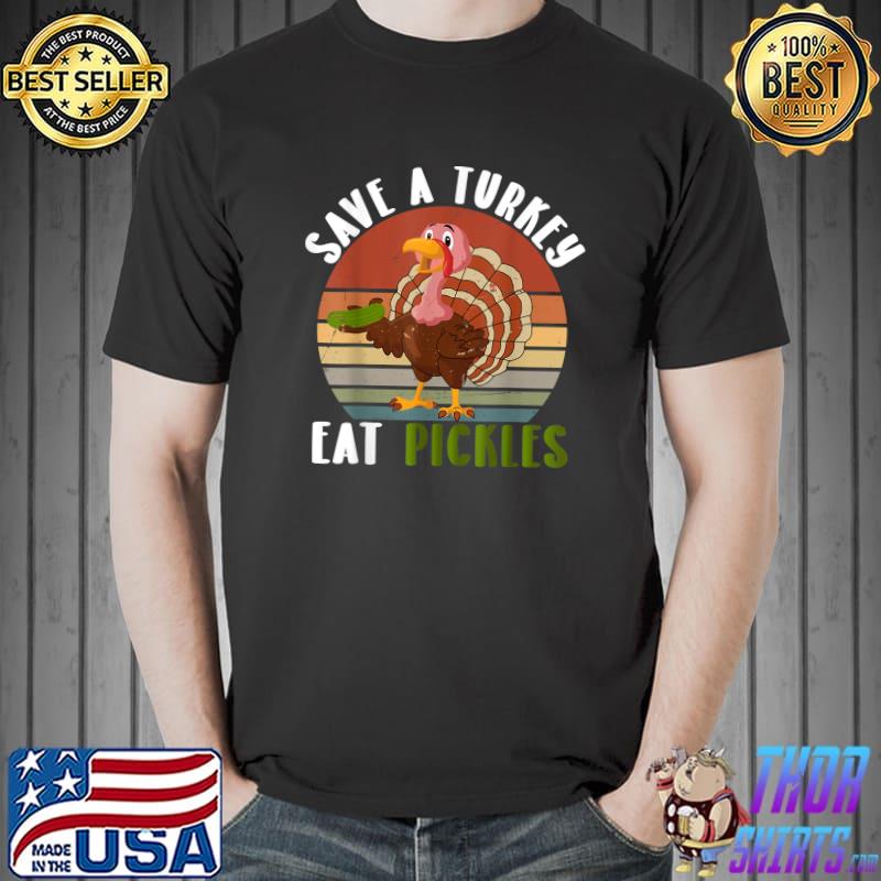 Save a turkey eat pickles vintage sunset thanksgiving T-Shirt