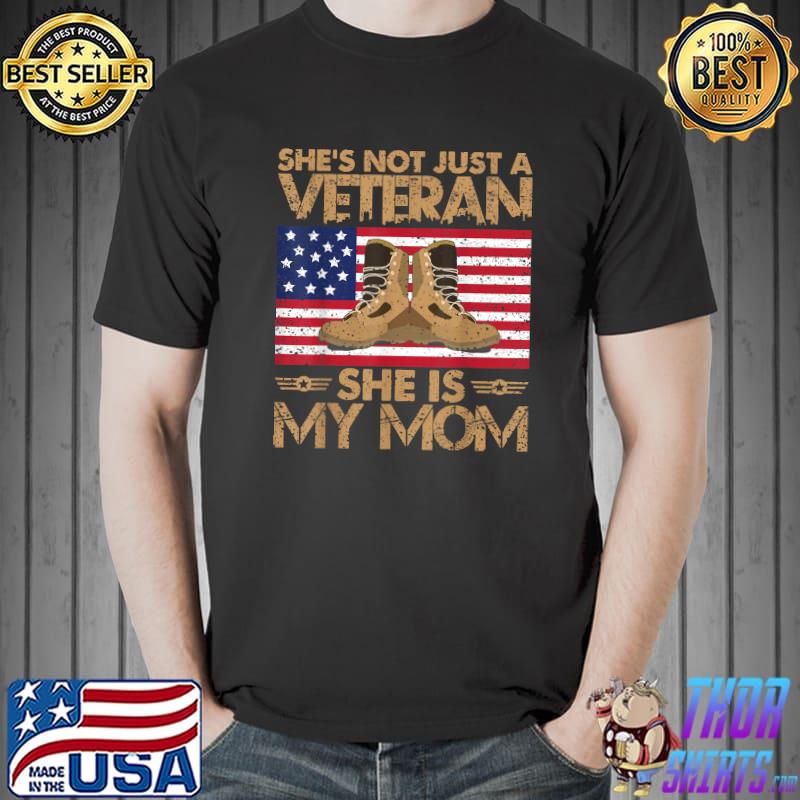She's Not Just Veteran She Is My Mom Happy Veterans Day American Flag T-Shirt