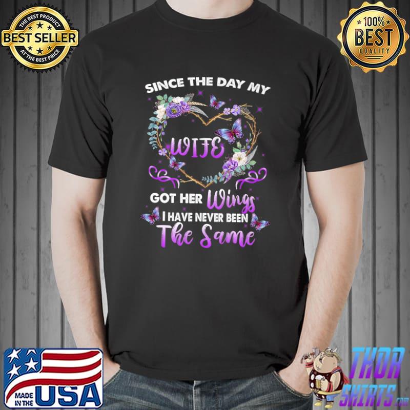 Since The Day My Wife Got Her Wings Have Never Been The Same Butterflies T-Shirt
