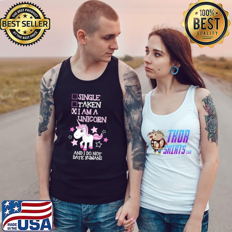 Single taken i am a unicorn and i do not date humans stars T-Shirt Tank Top