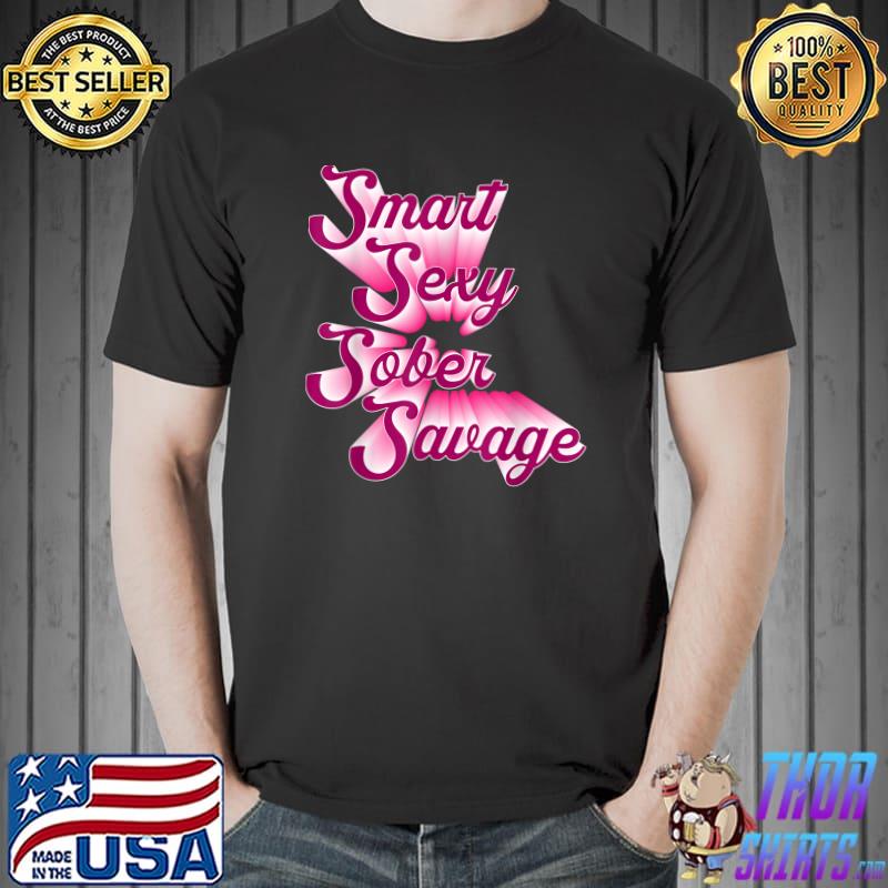 Smart Sexy Sober Savage Quote Pink Text T-Shirt