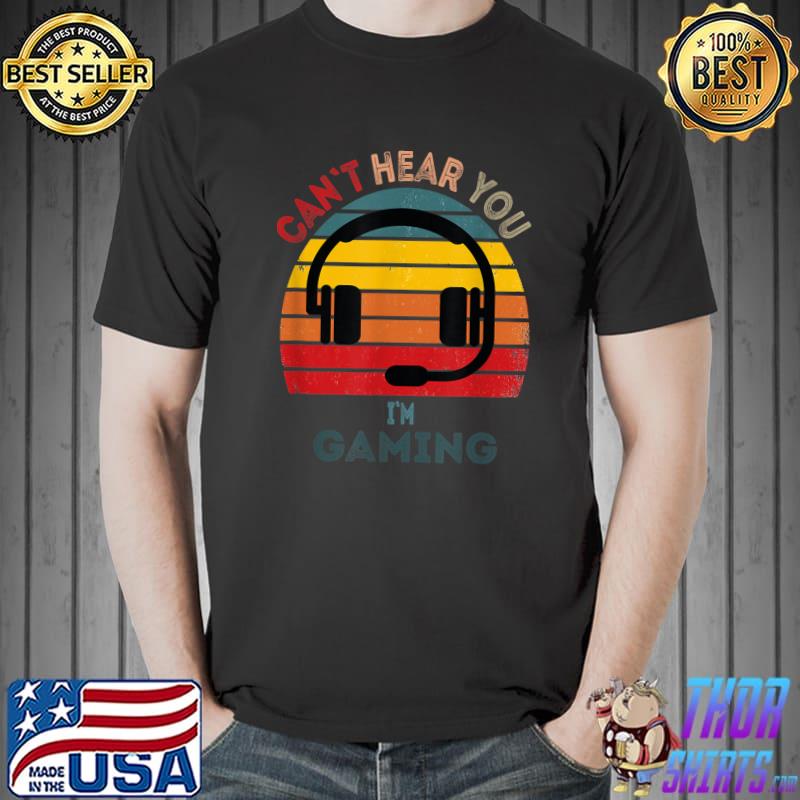 Sorry I can't hear you I'm gaming vintage headphone T-Shirt