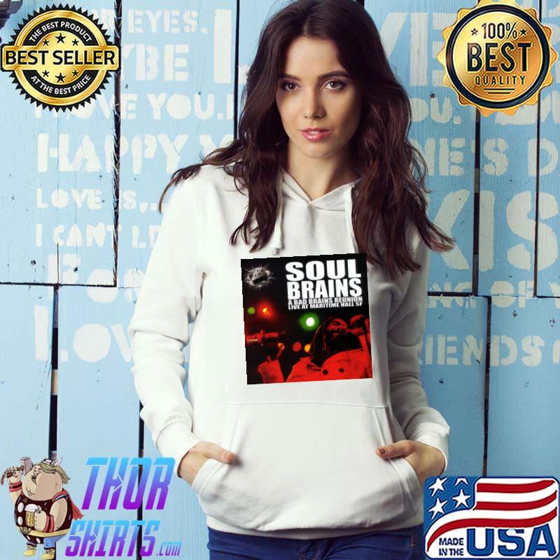 Soul brains a bad brains reunion live at maritime T-Shirt Hoodie