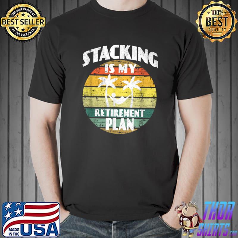 Stacking is my retirement plan vintage sunset sport stacking pensioner T-Shirt