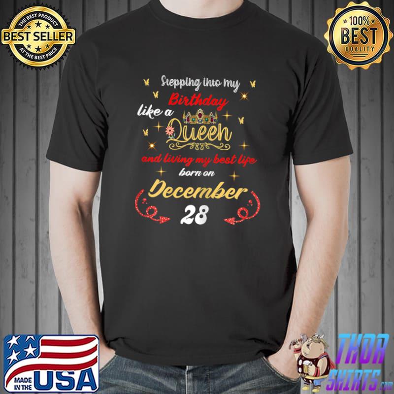Stepping Into My Birthday Like A Queen Was Born On December 28 Flowers Butterflies T-Shirt