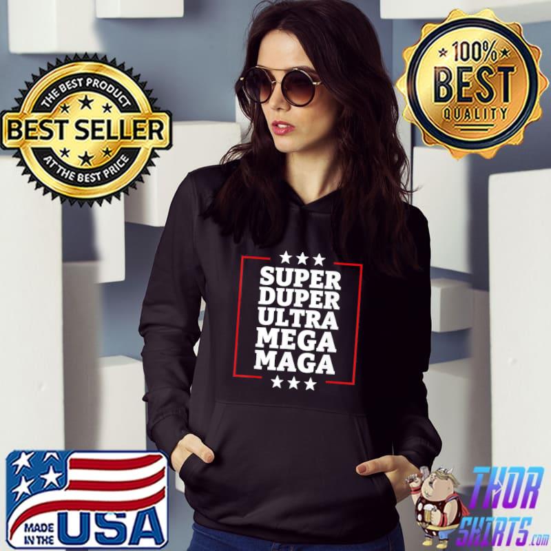 Super duper ultra mega maga usa republican vote Trump s Hoodie