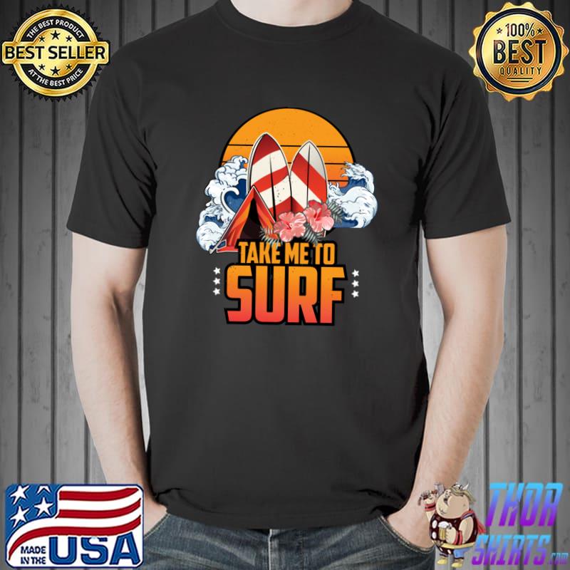 Take Me To Surf Lover Summer Vacation Surfboarding Vintage Sunset Flowers T-Shirt
