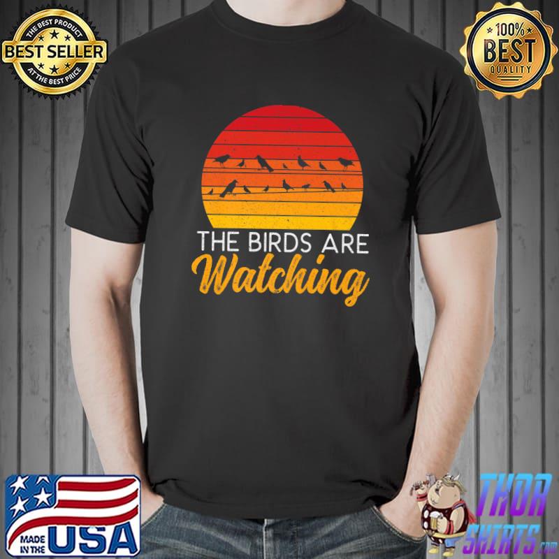 The Birds Are Watching Bird Conspiracy Theory Vintage Sunset T-Shirt