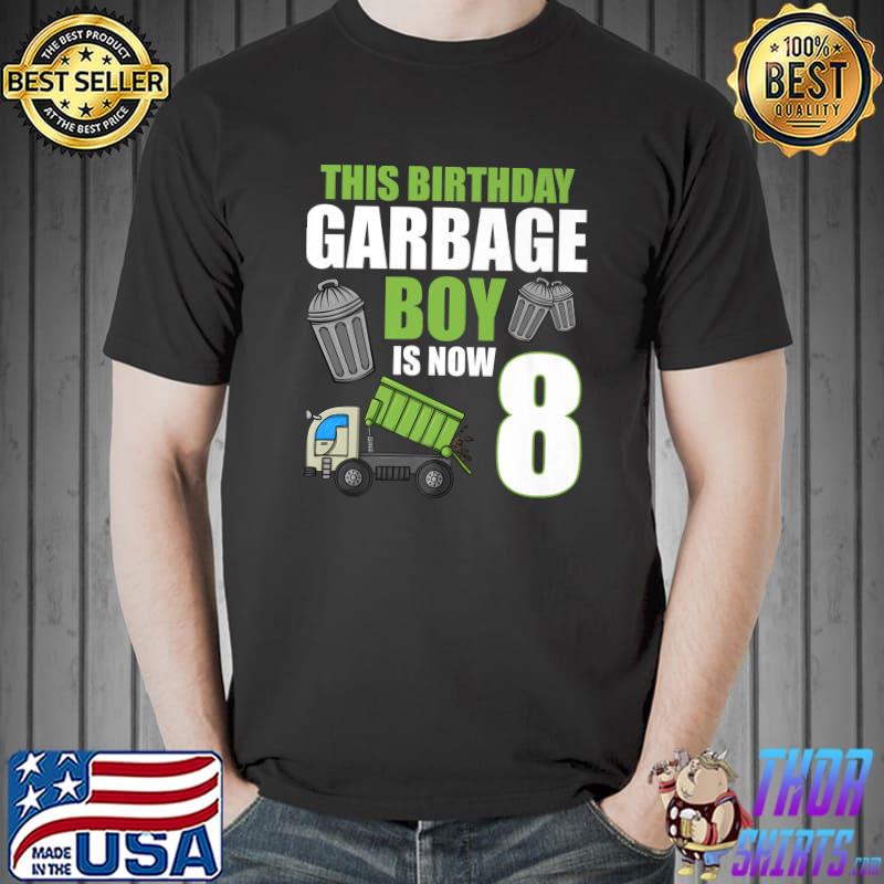This Birthday Garbage Boy Is Now Truck Birthday 8th Birthday Party T-Shirt