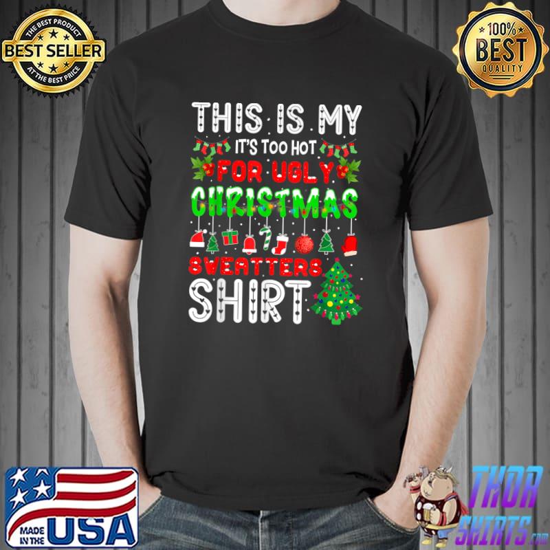 This Is My It's Too Hot For Ugly Christmas Sweaters Xmas Tree Chest Nuts T-Shirt