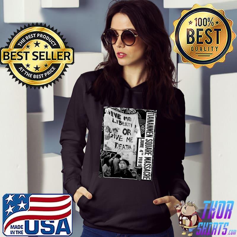 Tiananmen Square Massacre June 4th 1989 Give Me Liberty Give Me Death T-Shirt Hoodie