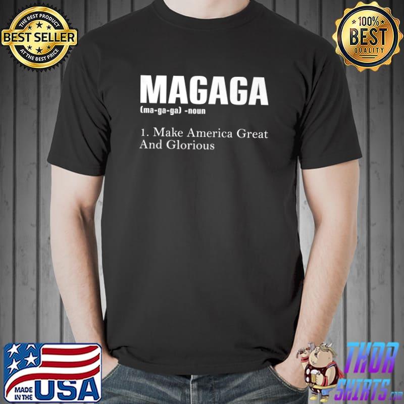Trump 2024 Magaga Definition Make America Great And Glorious Again T-Shirt