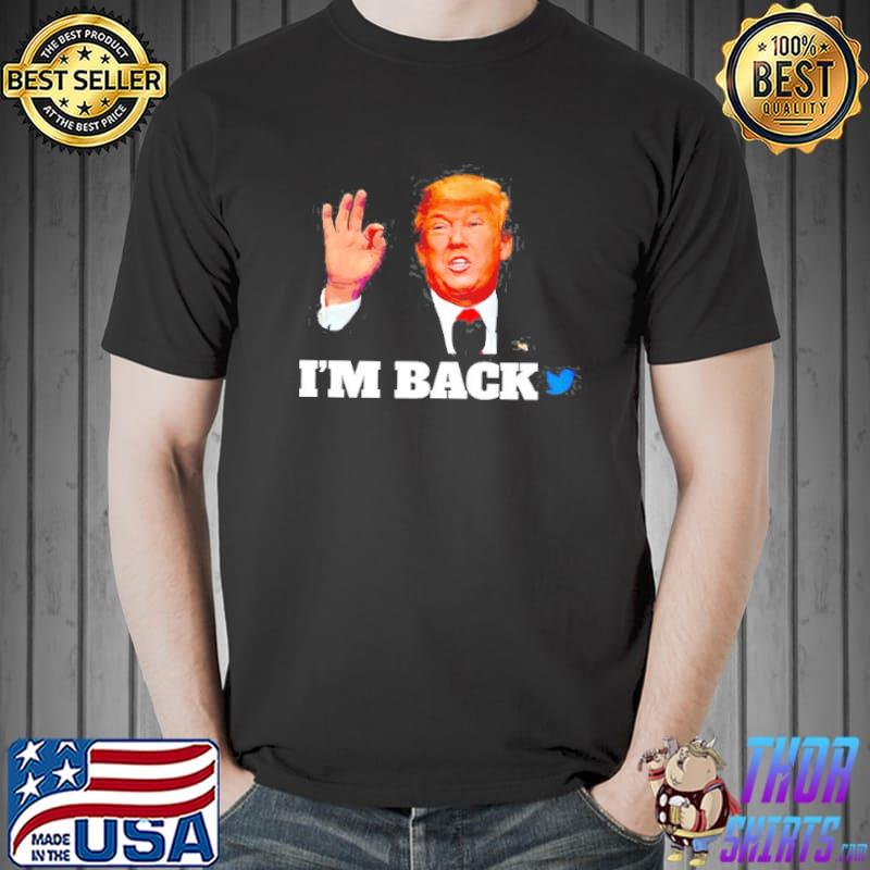 Trump I'm back twitter 2024 election classic shirt