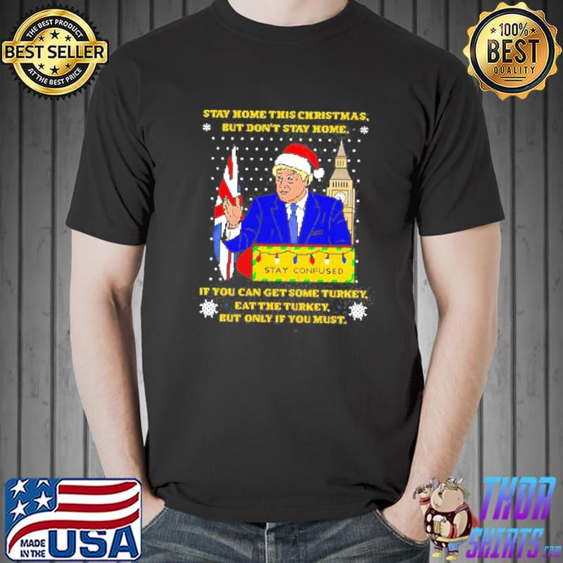 Trump stay home this christmas but don't stay home christmas classic shirt