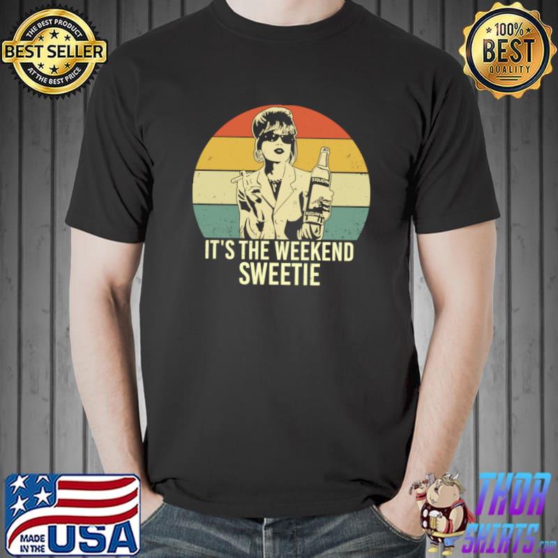 Vintage It's The Weekend Sweetie Tv Show Absolutely Fabulous T-Shirt