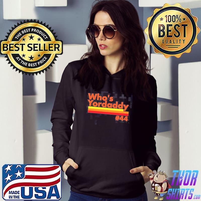 Vintage who's yordaddy houston baseball world series 2022 trending s Hoodie