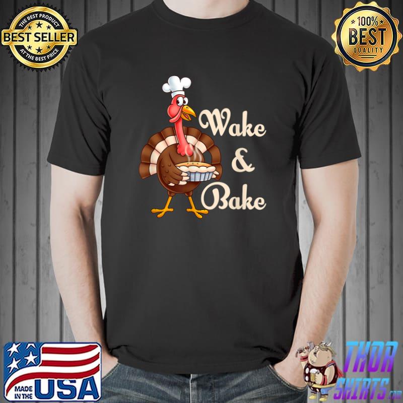 Wake Bake Turkey Feast Meal Dinner Chef Thanksgivings T-Shirt