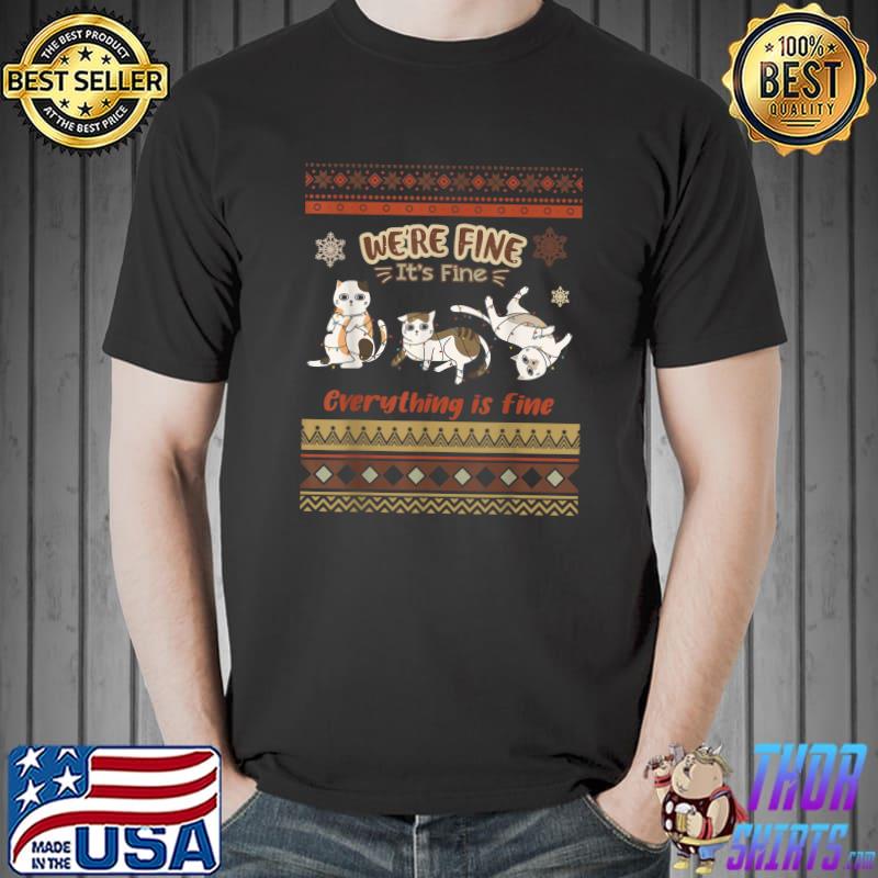 We're Fine It's Fine Everything Is Fine Cat Christmas T-Shirt