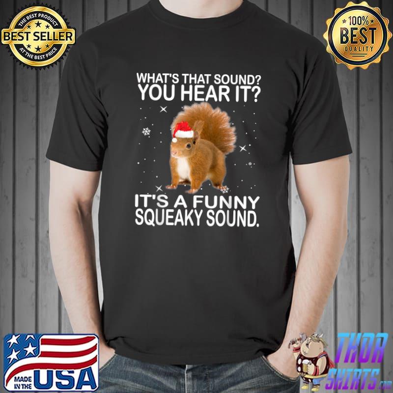 What's That Sound You Hear It Squirrel Santa Hat Christmas T-Shirt