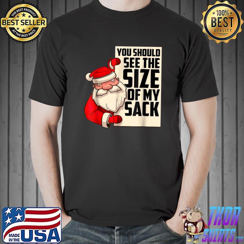 You Should See The Size Of My Sack Santa Clause Merry Christmas T-Shirt