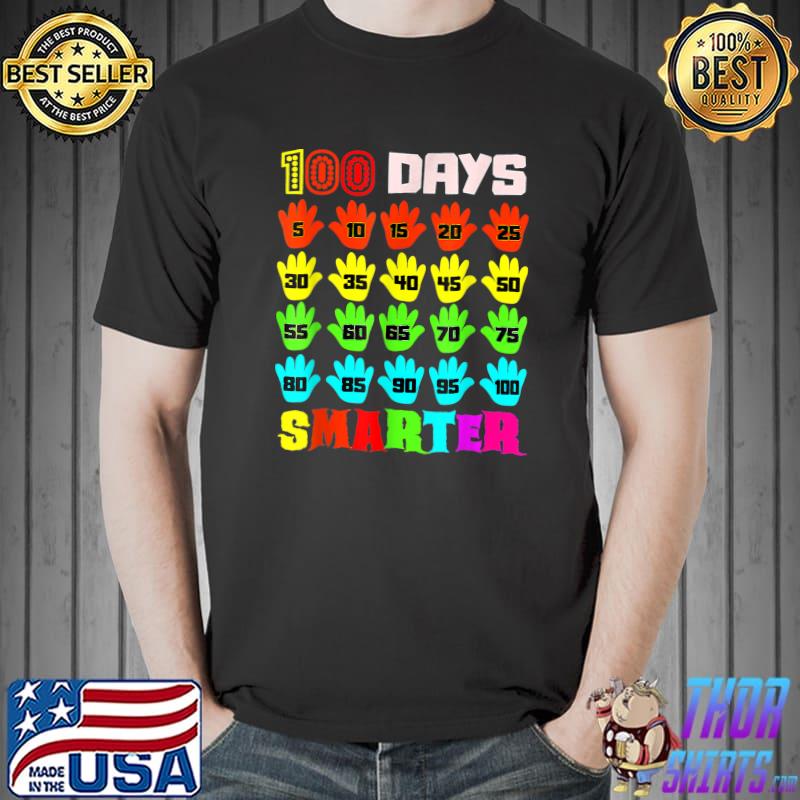 100 Days Smarter 100th Day Of School Teachers Hands Colors T-Shirt