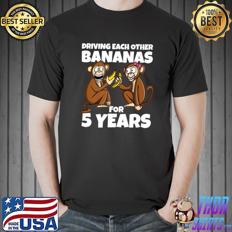 5th Wedding Anniversary Driving Each Other Bananas 5 Year Monkey T-Shirt