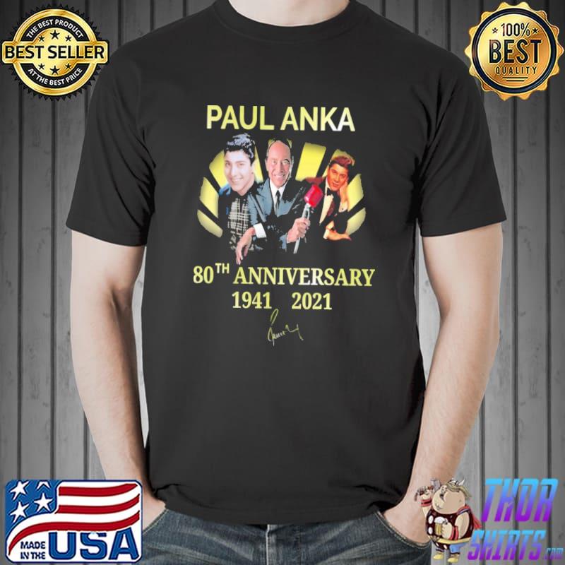 80th anniversary Paul anka 19412021 shirt