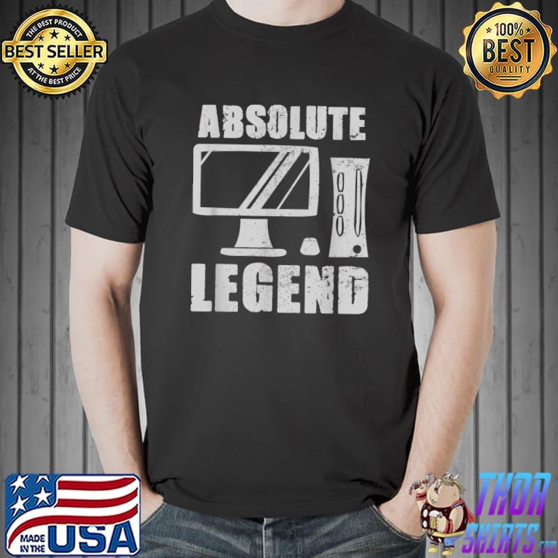 Absolute Legend Video Game Player Quote Computer Gaming Rig T-Shirt