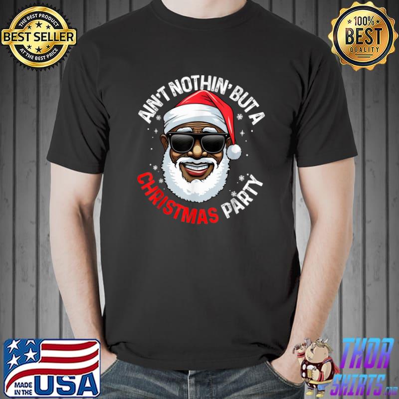 Ain't Nothin' But A African American Santa Claus With Sunglasses Christmas Pajama T-Shirt