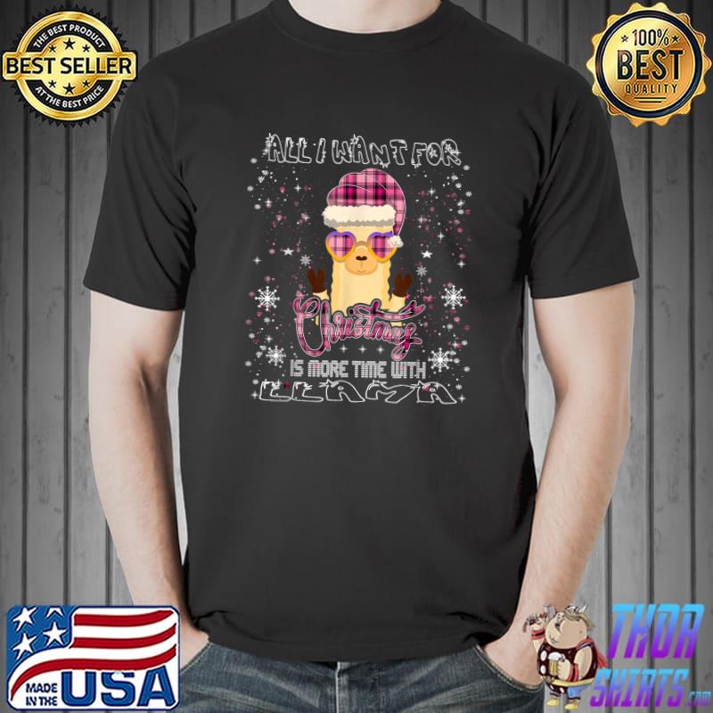 All i want for christmas is more time with llama with hat plaid lover T-Shirt