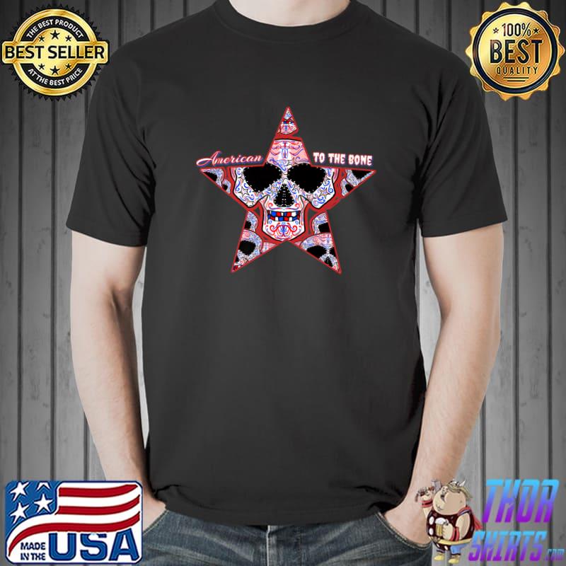 American to the bone star skull sugar T-Shirt