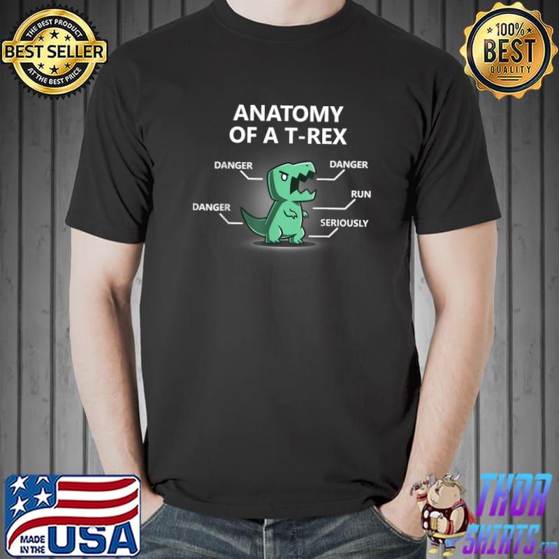 Anatomy Of A T-Rex Danger Run Seriously Science Zoologist T-Rex Anatomy Dino T-Shirt