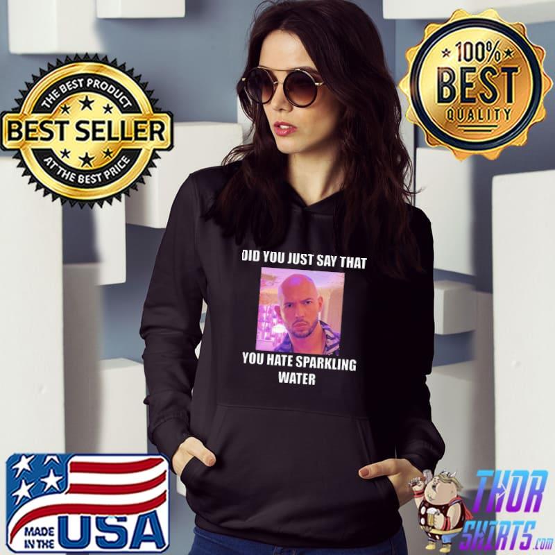 Andrew tate sparkling water quote classic s Hoodie