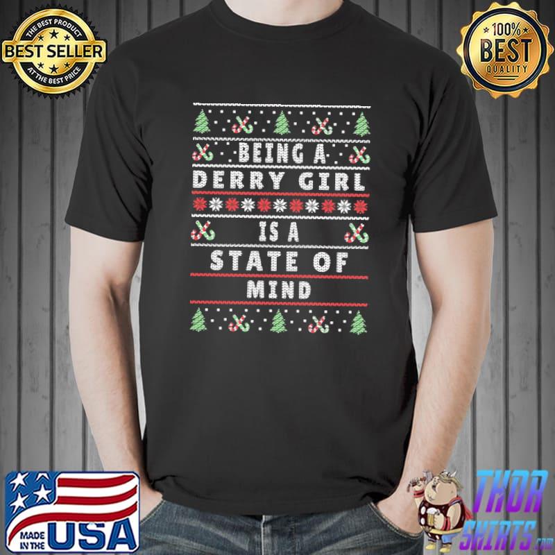 Being a derry girl is a state of mind derry girls ugly christmas classic shirt