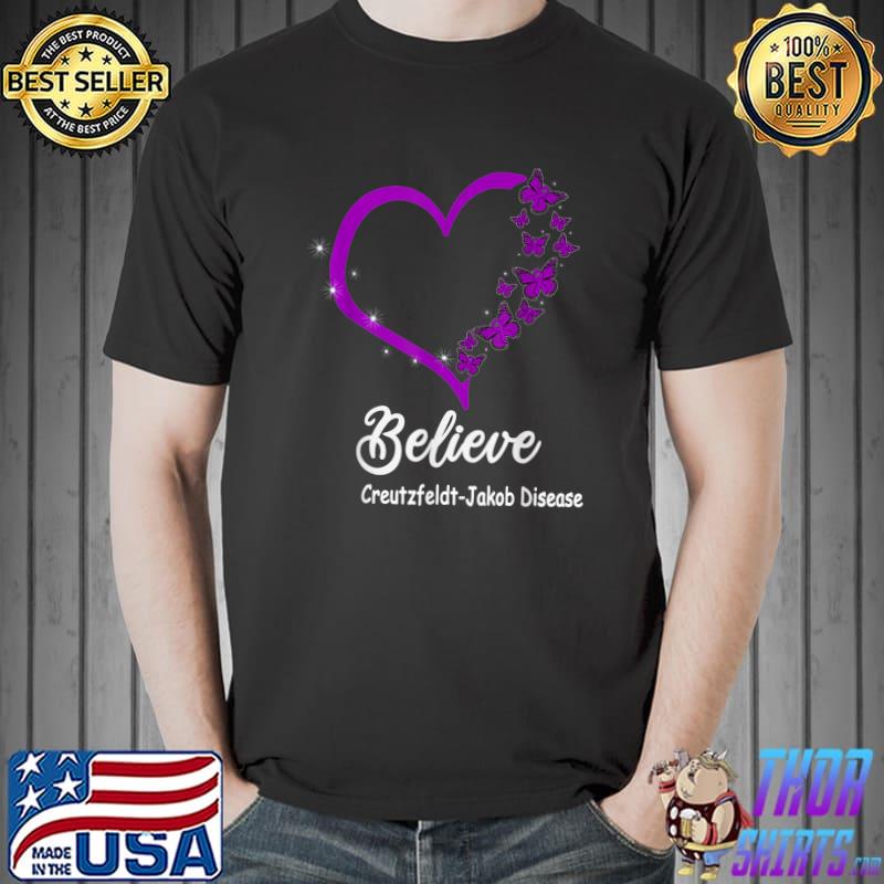 Believe Creutzfeldt -Jakob Disease Awareness Butterflies Heart T-Shirt