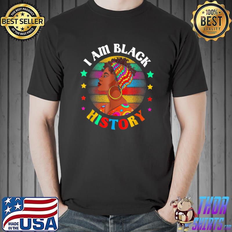 Black History Month I Am Black History Black Girl Afro Queen Vintage Stars T-Shirt
