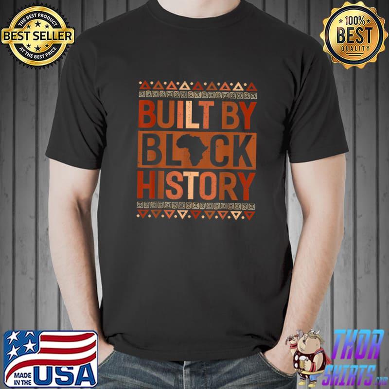 Built By Black History Melanin Black History Month T-Shirt
