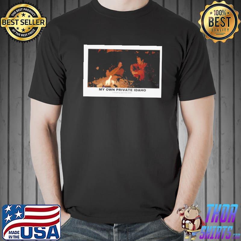Campfire my own private Idaho shirt