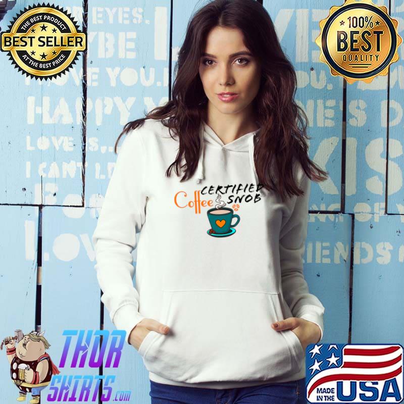 Certified Coffee Snob Cup Coffee Retro T-Shirt Hoodie