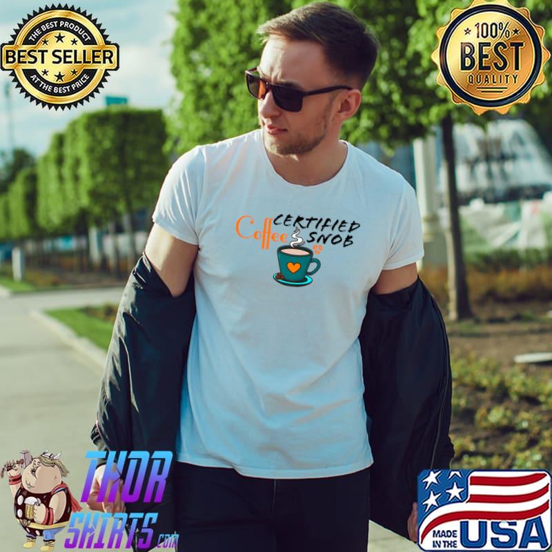 Certified Coffee Snob Cup Coffee Retro T-Shirt
