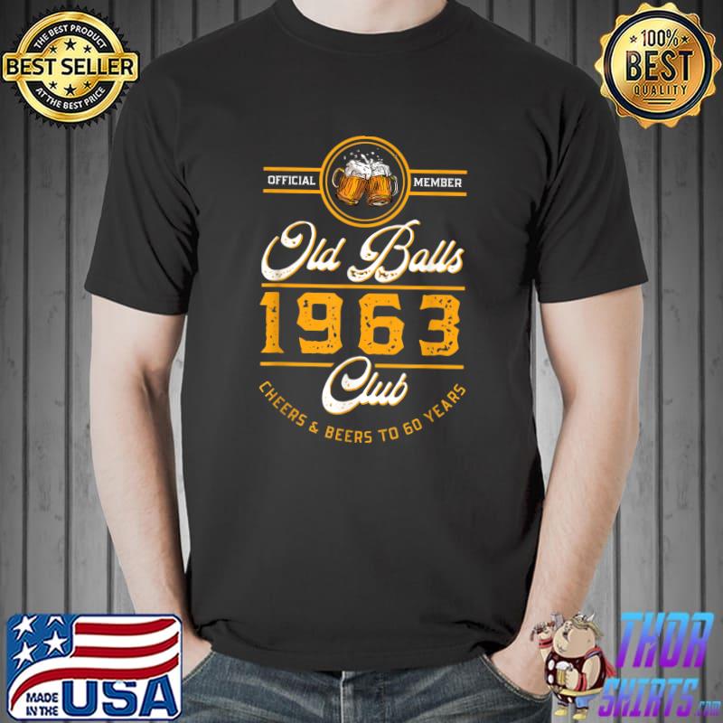 Cheers And Beers To 60 Years Old Balls Club Vintage 1963 T-Shirt