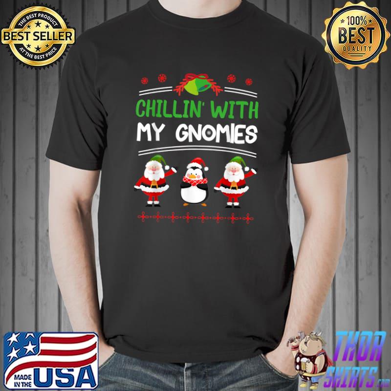 Chillin With My Gnomies Santa Clause And Penguin Christmas Matching Family T-Shirt