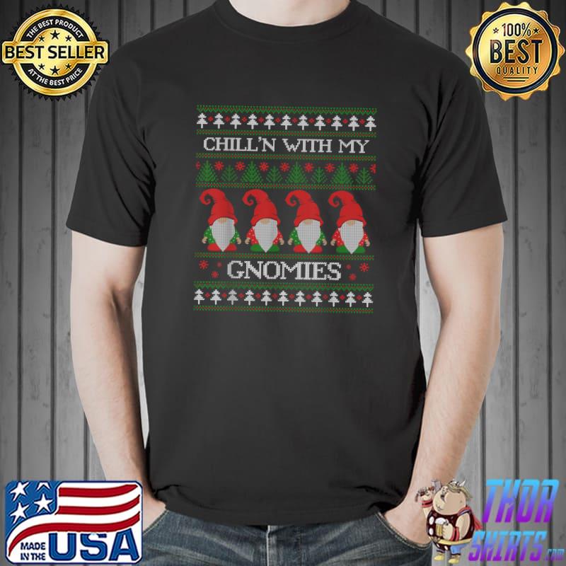 Chill'n With My Gnomies Ugly Christmas Sweater T-Shirt